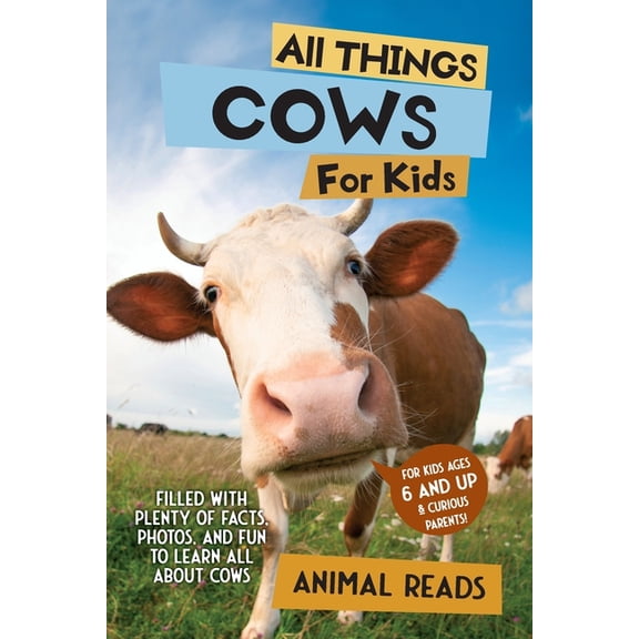 All Things Cows For Kids: Filled With Plenty of Facts, Photos, and Fun to Learn all About Cows, (Paperback)