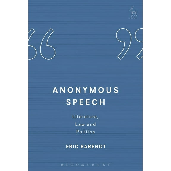 Anonymous Speech: Literature, Law and Politics, (Hardcover)
