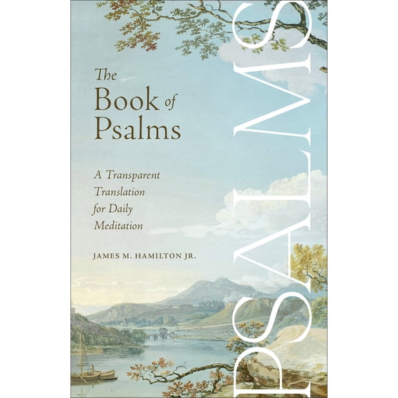 The Book of Psalms: A Transparent Translation for Daily Meditation, (Paperback)