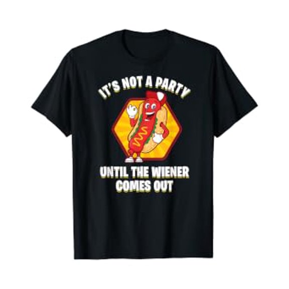 It's Not A Party Until The Wiener Comes Out Hot Dog T-Shirt