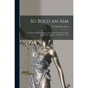 So Bold an Aim : Ten Years of International Co-operation Toward Freedom From Want: Quebec, 1945-Rome, 1955 (Paperback)
