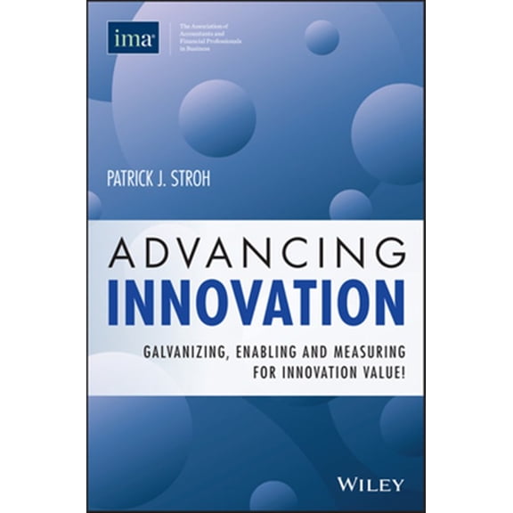 Pre-Owned Advancing Innovation: Galvanizing, Enabling & Measuring For Innovation Value!: Galvanizing, Enabling, and Measuring for Innovation Value! Paperback