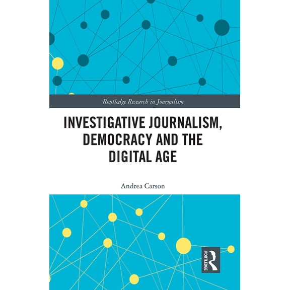 Routledge Research in Journalism Investigative Journalism, Democracy and the Digital Age, (Paperback)