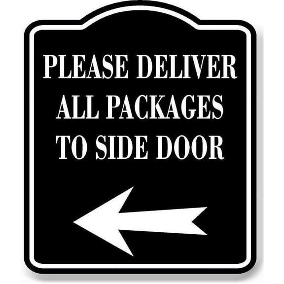 Please Deliver All Packages To Side Door LeftArrow BLACK Aluminum Composite Sign