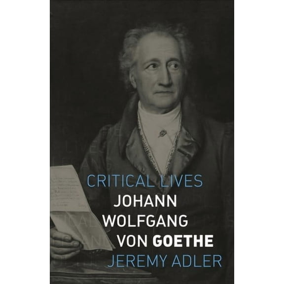Critical Lives: Johann Wolfgang von Goethe (Paperback)
