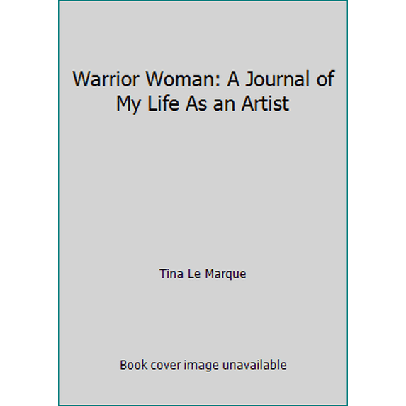 Pre-Owned Warrior Woman: A Journal of My Life As an Artist (Paperback) 0963013106 9780963013101