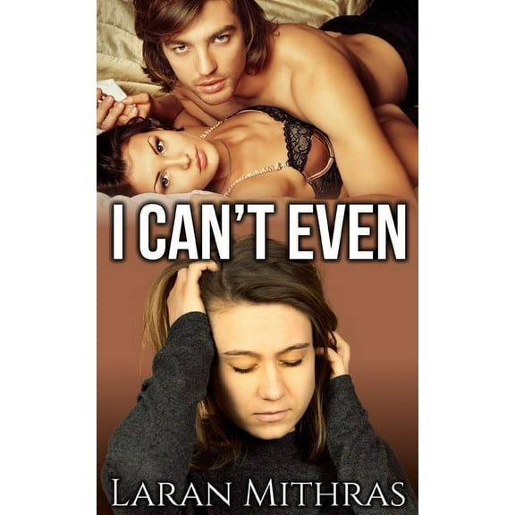 I Can't Even (Paperback)