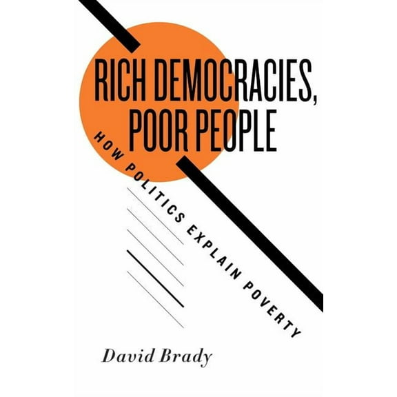 Rich Democracies, Poor People How Politics Explain Poverty, (Hardcover)
