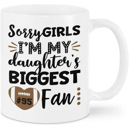 

Sorry Girls I Am My Daughter Biggest Fan Coffee Mug For Football Mom From Daughter Son Gifts Ideas For Football Lovers White Ceramic 11 15oz Tea Cup On Birthday