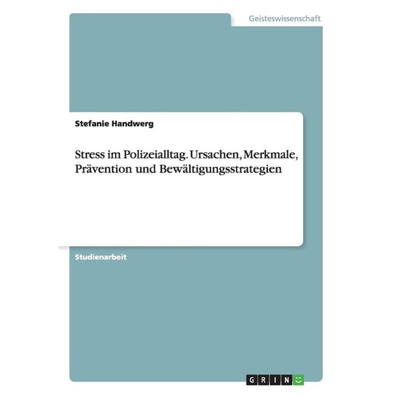 Stress im Polizeialltag. Ursachen, Merkmale, Prävention und Bewältigungsstrategien, (Paperback)