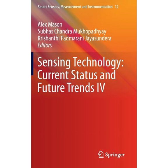 Smart Sensors, Measurement and Instrumen Sensing Technology: Current Status and Future Trends IV, Book 12, (Hardcover)