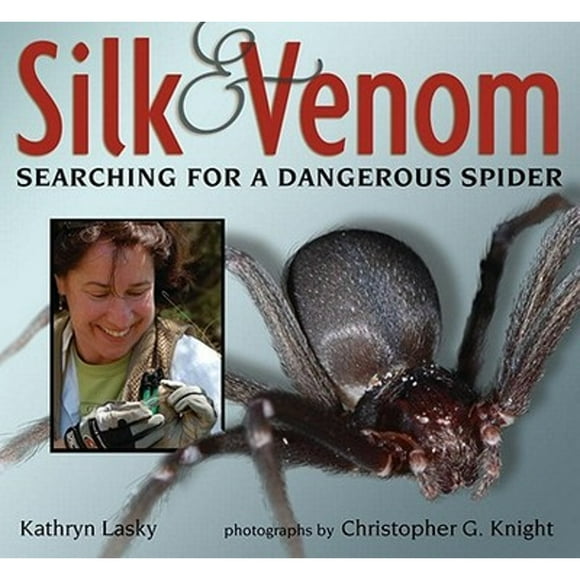 Pre-Owned Silk & Venom: Searching for a Dangerous Spider (Hardcover 9780763642228) by Kathryn Lasky, Christopher G Knight