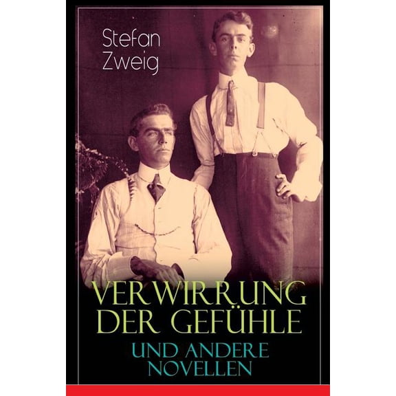 Verwirrung der Gefühle und andere Novellen: Der Stern über dem Walde, Die Liebe der Erika Ewald, Vergessene Träume, Gesc, (Paperback)