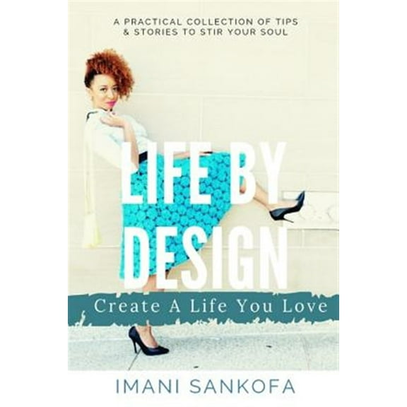 Life By Design: Create A Life You Love (Paperback)
