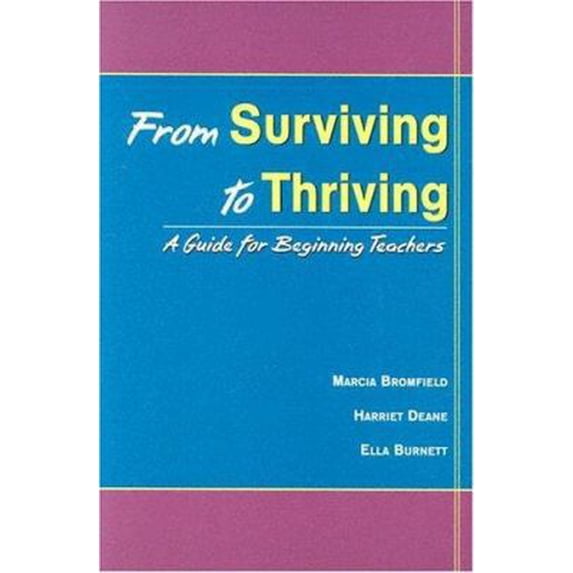 Pre-Owned From Surviving to Thriving: A Guide for Beginning Teachers (Paperback) 1571290923 9781571290922