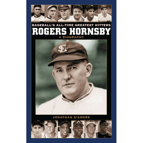 Baseball's All-Time Greatest Hitters Rogers Hornsby: A Biography, (Hardcover)