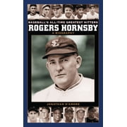 Baseball's All-Time Greatest Hitters Rogers Hornsby: A Biography, (Hardcover)