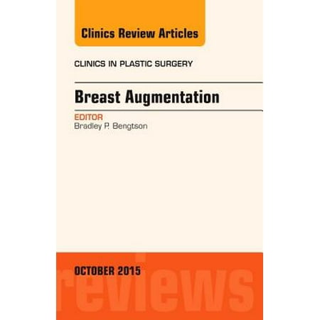Breast Augmentation, An Issue of Clinics in Plastic Surgery, E-Book - Volume 42-4 -
