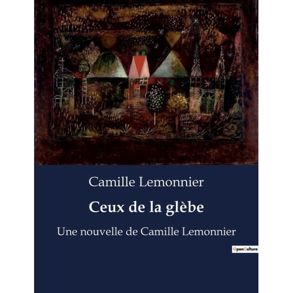 Ceux de la glÃ¨be: Un voyage littÃ©raire au coeur de la ruralitÃ© et des Ã¢mes paysannes, (Paperback)