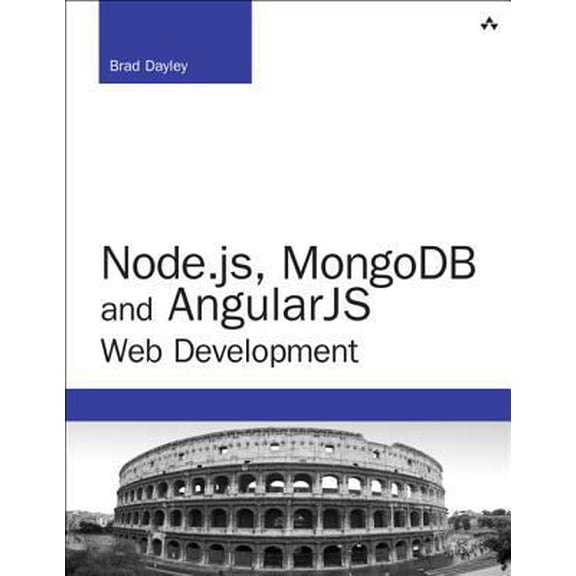 Pre-Owned Node.js, MongoDB and AngularJS Web Development: The Definitive Guide to Building JavaScript-Based Web Applications from Server to Frontend (Developer... (Paperback) 0321995783 9780321995780