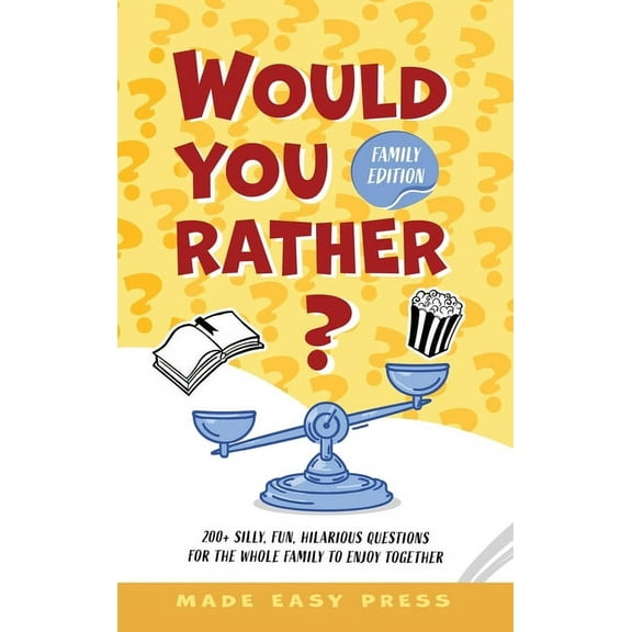 Would You Rather? Family Edition: A Funny, Interactive Family-Friendly Activity for Girls, Boys, Teens, Tweens, and Adul, (Hardcover)