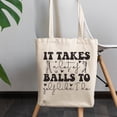 thumbnail image 2 of 12oz Canvas Tote Bag - Witty It Takes a Lot of Balls to Golf Like I Do Quote, Golf Player, Golfing or Golfer Themed Merch Gift, 2 of 3