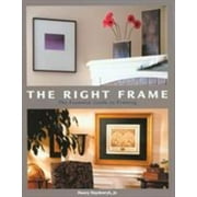 The Right Frame: The Essential Guide to Framing [Paperback - Used]