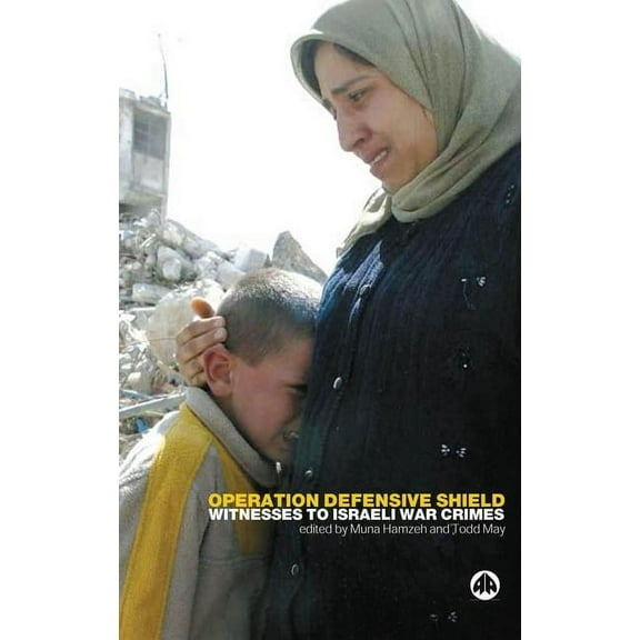 Operation Defensive Shield: Witnesses to Israeli War Crimes, (Paperback)