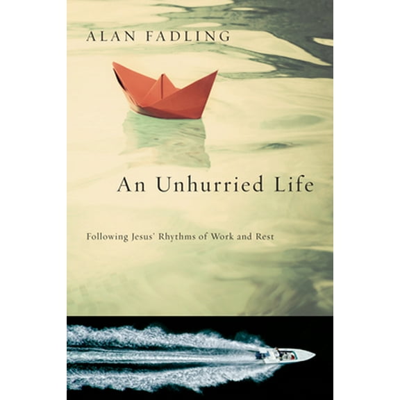 Pre-Owned An Unhurried Life: Following Jesus' Rhythms of Work and Rest (Paperback) 0830835733 9780830835737