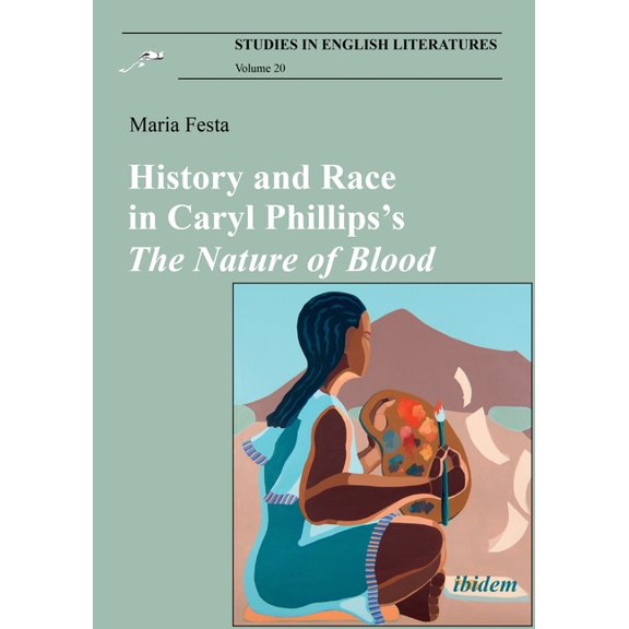 Studies in English Literatures History and Race in Caryl Phillips's the Nature of Blood, (Paperback)
