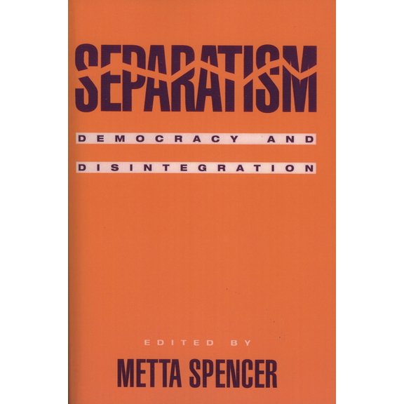Separatism: Democracy and Disintegration, (Paperback)