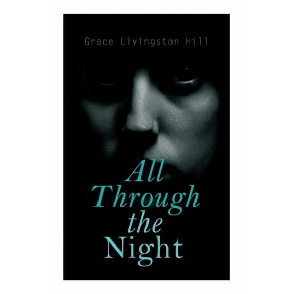 Grace Livingston Hill All Through the Night (Paperback)