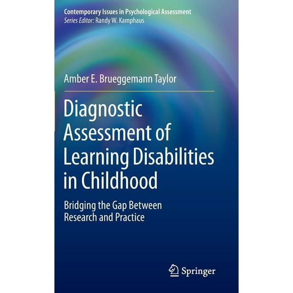 Contemporary Issues in Psychological Ass Diagnostic Assessment of Learning Disabilities in Childhood: Bridging the Gap Between Research and Practice, (Hardcover)