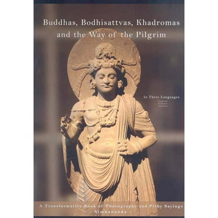 Buddhas, Bodhisattvas, Khadromas and the Way of the Pilgrim: A Transformative Book of Photography and Pithy Sayings