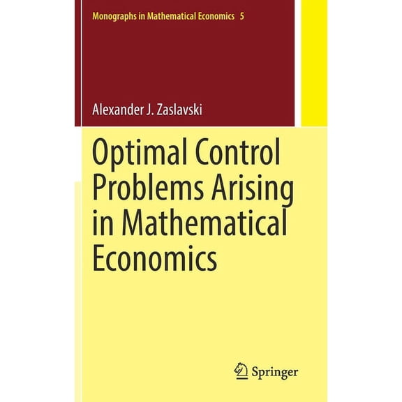 Monographs in Mathematical Economics Optimal Control Problems Arising in Mathematical Economics, Book 5, (Hardcover)