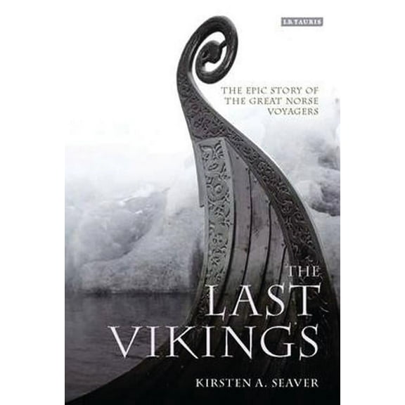The Last Vikings: The Epic Story of the Great Norse Voyagers, (Hardcover)