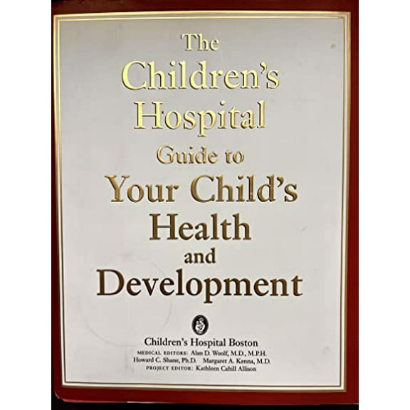 Pre-Owned The Children's Hospital Guide to Your Child's Health and Development (Hardcover) 073820241X 9780738202419