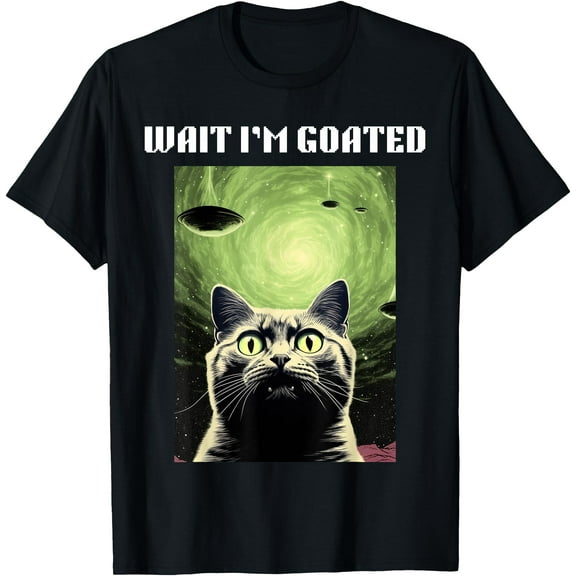 Wait I'm Goated Cat Alien Funny Meme Humor T-Shirt,Black