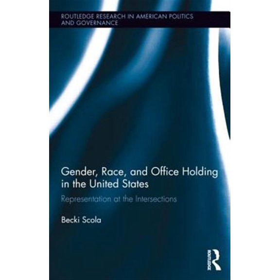 Pre-Owned Routledge Research in American Politics Gender, Race, and Office Holding in the United States: Representation at the Intersections, (Hardcover)
