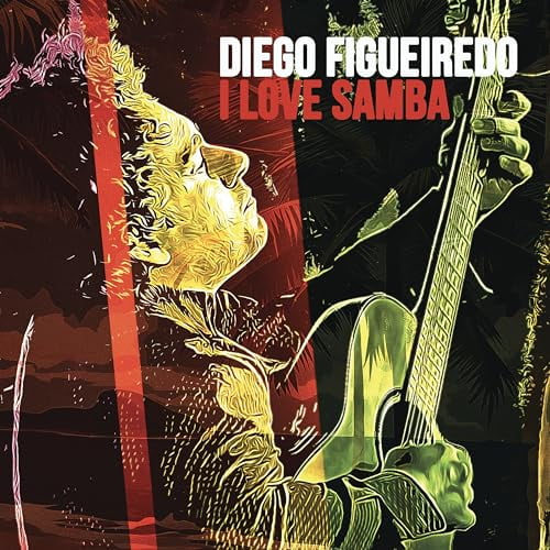 Diego Figueiredo I Love Samba (CD) Album