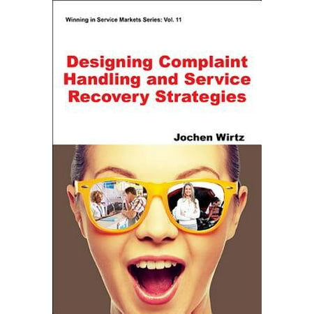 Designing Complaint Handling and Service Recovery Strategies -