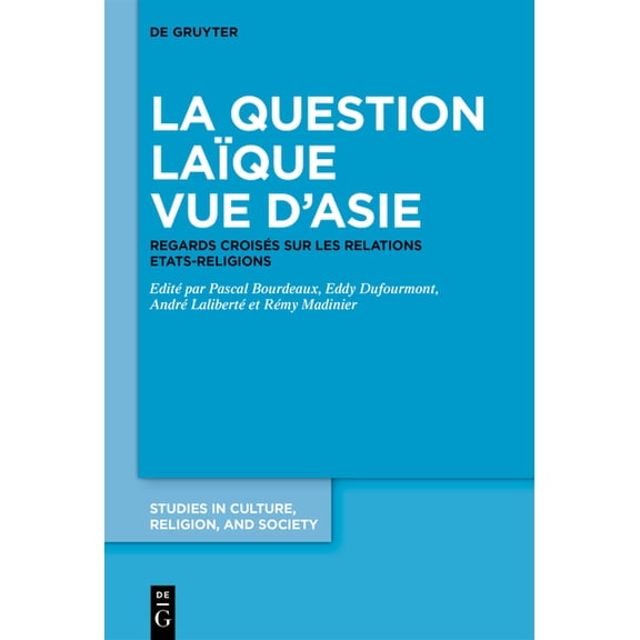 Studies in Culture, Religion, and Societ La Question LaÃ¯que Vue d'Asie: Regards CroisÃ©s Sur Les Relations Ãtats-Religions, Book 1, (Hardcover)