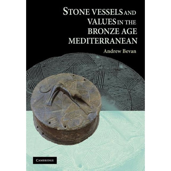 Stone Vessels and Values in the Bronze Age Mediterranean, (Paperback)