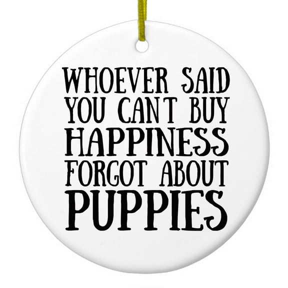 DistinctInk Hanging Ceramic Christmass Tree Ornament with Gold String - Great Gift / Present - 2 3/4 inch diameter - Can't Buy Happiness Forgot About Puppies