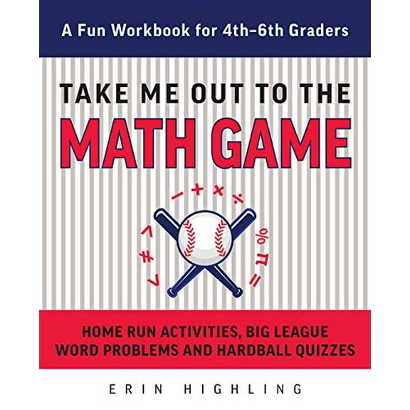 Pre-Owned Take Me Out to the Math Game: Home Run Activities, Big League Word Problems and Hard Ball Quizzes--A Fun Workbook for 4-6th Graders (Books for Teachers) Paperback