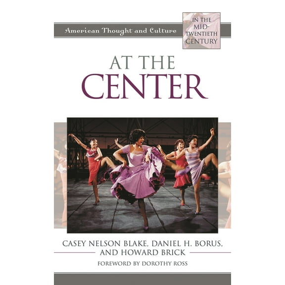 American Thought and Culture At the Center: American Thought and Culture in the Mid-Twentieth Century, (Paperback)
