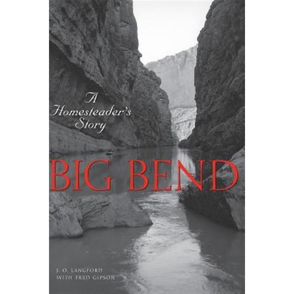 Pre-Owned Big Bend: A Homesteader's Story (Paperback) 0292707347 9780292707344