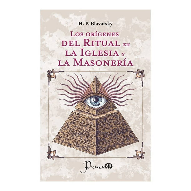 Los Orígenes del Rutual en la Iglesia y la Masonería Prana H.P. Blavatsky