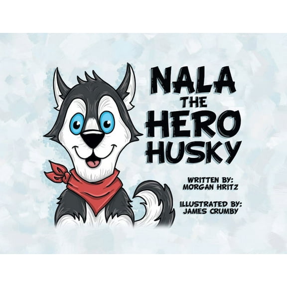 Nala, the Hero Husky, (Paperback)