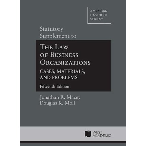 Pre-Owned Statutory Supplement to The Law of Business Organizations, Cases, Materials, and Problems, 15th (American Casebook Series), 9781685612252, 1685612253, Paperback, 15 edition